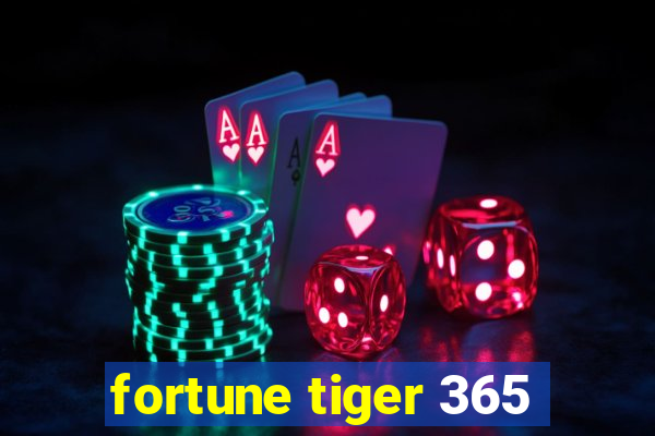 fortune tiger 365